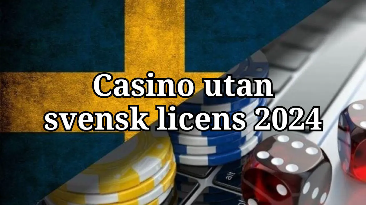 Casino Utan Svensk Licens 2024