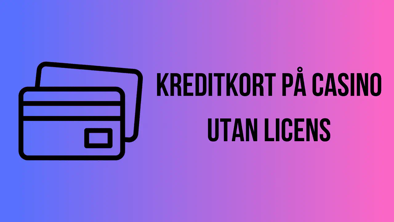 Kreditkort på casino utan licens